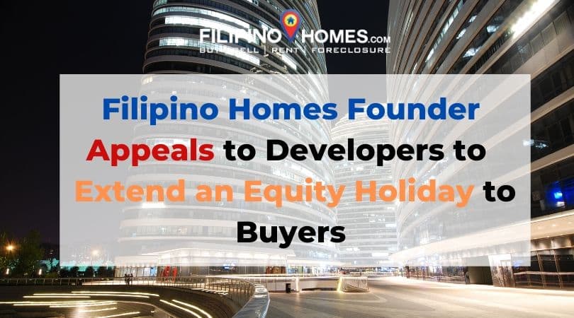 Filipino Homes Founder Appeals to Developers to  Extend an Equity Holiday to Buyers