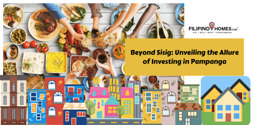 Beyond Sisig: Unveiling the Allure of Investing in Pampanga